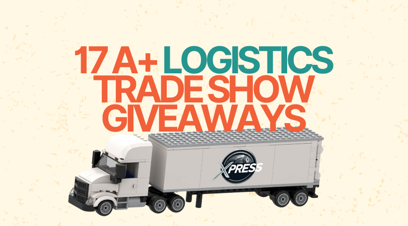 17 A+ Logistics Trade Show Giveaway Ideas